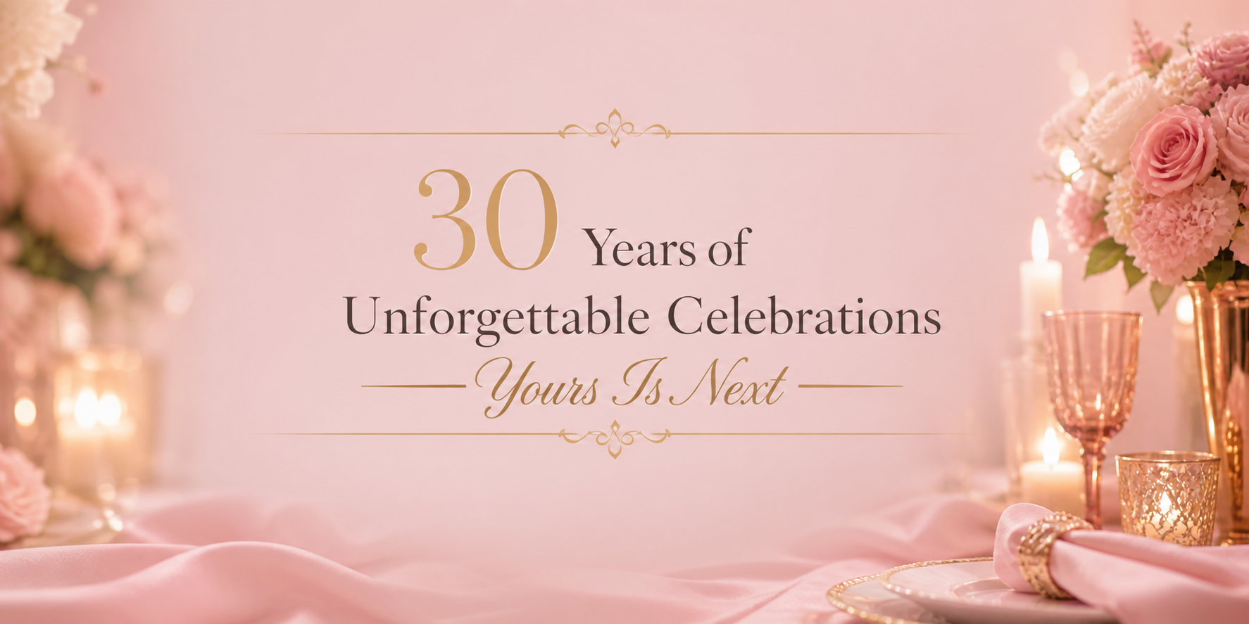30 Years of Unforgettable Celebrations — Yours Is Next